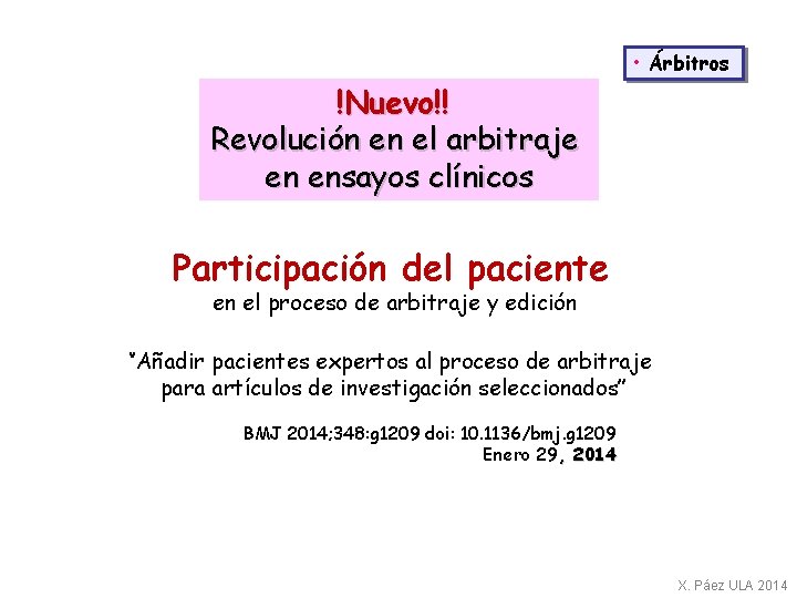  • Árbitros !Nuevo!! Revolución en el arbitraje en ensayos clínicos Participación del paciente