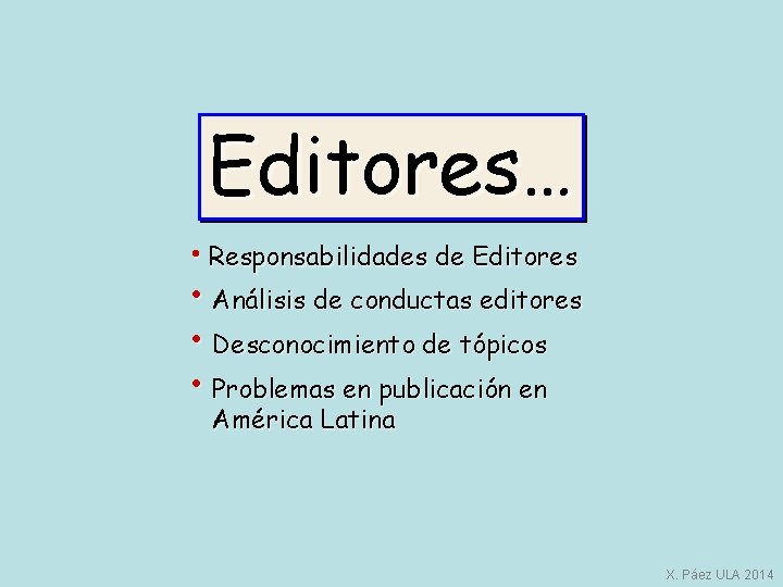 Editores… • Responsabilidades de Editores • Análisis de conductas editores • Desconocimiento de tópicos