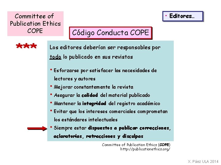 Committee of Publication Ethics COPE *** • Editores… Código Conducta COPE Los editores deberían