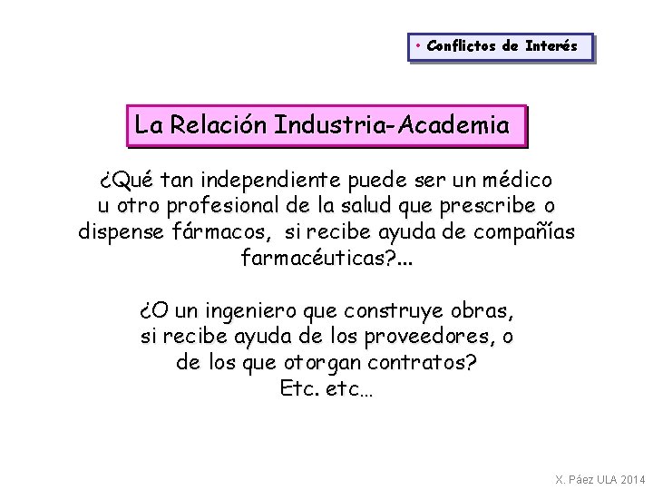  • Conflictos de Interés La Relación Industria-Academia ¿Qué tan independiente puede ser un