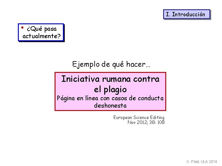 I. Introducción • ¿Qué pasa actualmente? Ejemplo de qué hacer… Iniciativa rumana contra el