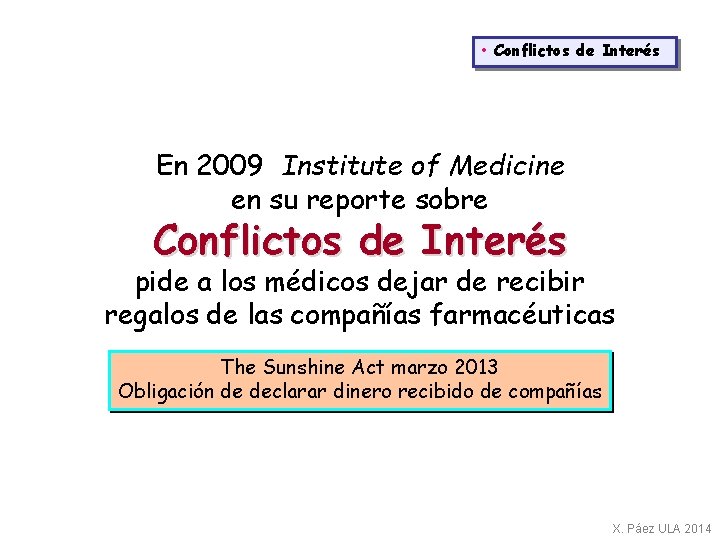  • Conflictos de Interés En 2009 Institute of Medicine en su reporte sobre