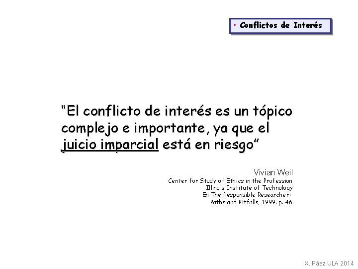  • Conflictos de Interés “El conflicto de interés es un tópico complejo e