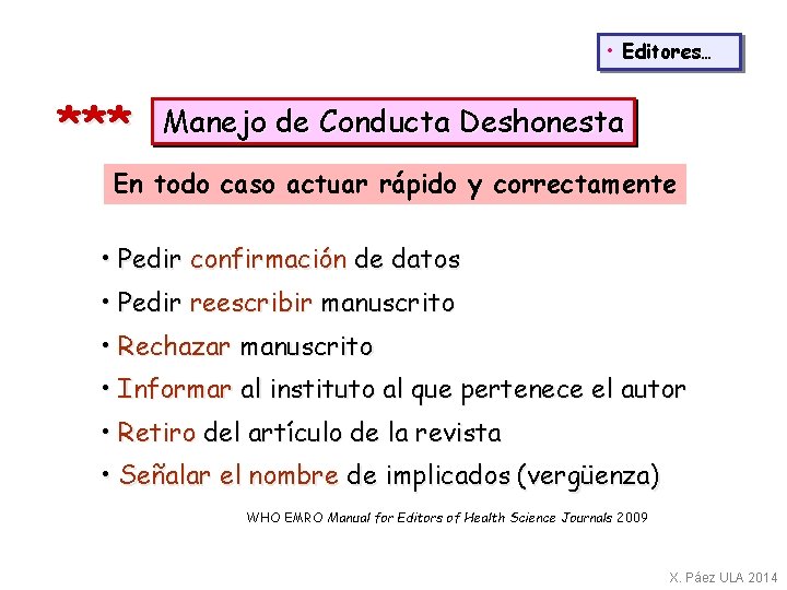  • Editores… *** Manejo de Conducta Deshonesta En todo caso actuar rápido y