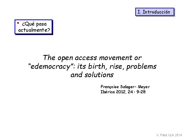 I. Introducción • ¿Qué pasa actualmente? The open access movement or “edemocracy”: its birth,
