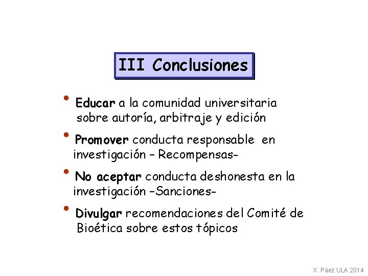III Conclusiones • Educar a la comunidad universitaria sobre autoría, arbitraje y edición •