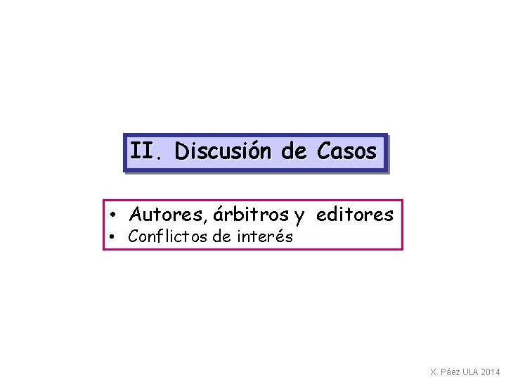 II. Discusión de Casos • Autores, árbitros y editores • Conflictos de interés X.