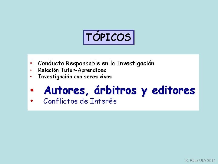 TÓPICOS • Conducta Responsable en la Investigación • • Relación Tutor-Aprendices Investigación con seres