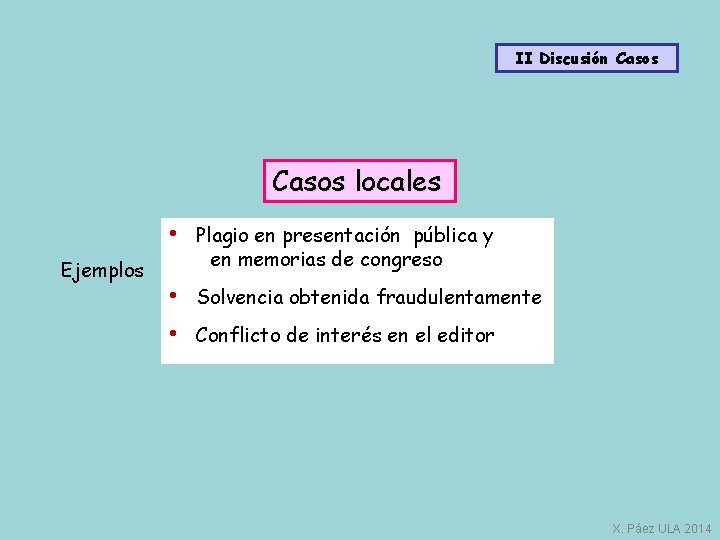 II Discusión Casos locales Ejemplos • Plagio en presentación pública y en memorias de