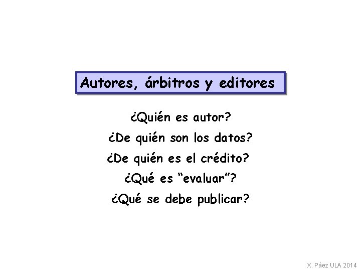 Autores, árbitros y editores ¿Quién es autor? ¿De quién son los datos? ¿De quién