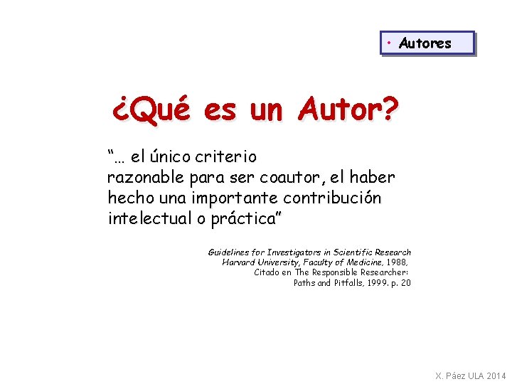  • Autores ¿Qué es un Autor? “… el único criterio razonable para ser