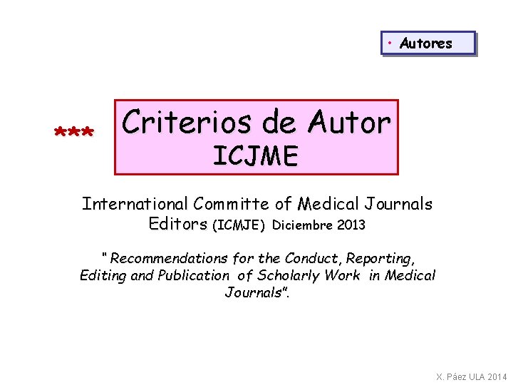  • Autores Criterios de Autor *** ICJME International Committe of Medical Journals Editors