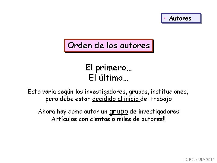  • Autores Orden de los autores El primero… El último… Esto varía según