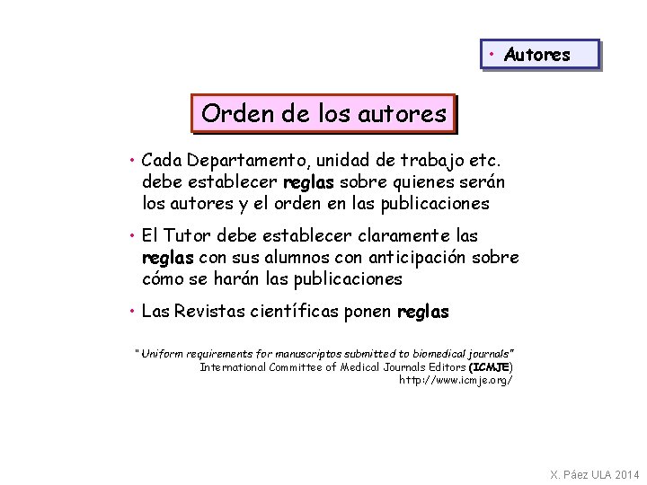  • Autores Orden de los autores • Cada Departamento, unidad de trabajo etc.