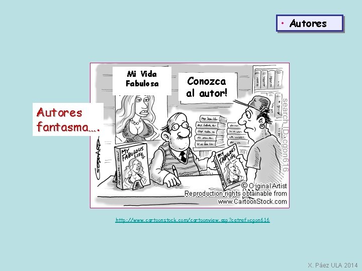  • Autores Mi Vida Fabulosa Conozca al autor! Autores fantasma…. http: //www. cartoonstock.