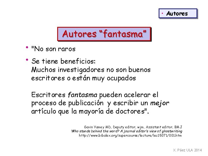  • Autores “fantasma” • "No son raros • Se tiene beneficios: Muchos investigadores