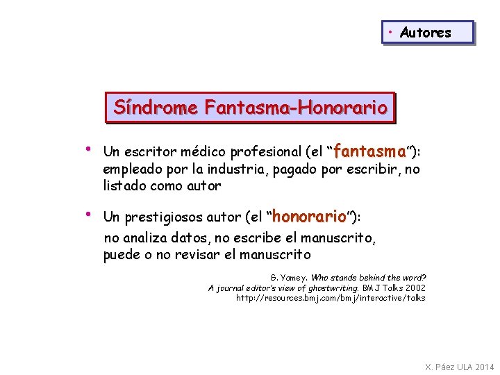  • Autores Síndrome Fantasma-Honorario • Un escritor médico profesional (el “fantasma”): empleado por