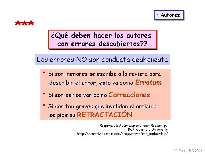 *** • Autores ¿Qué deben hacer los autores con errores descubiertos? ? Los errores