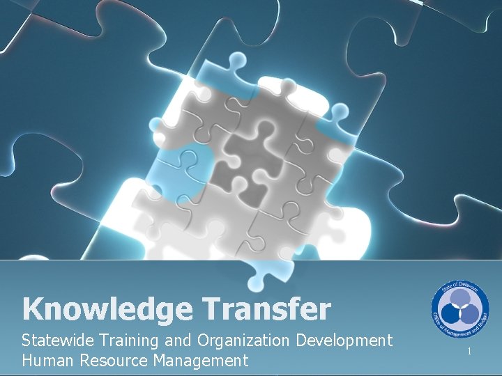 Knowledge Transfer Statewide Training and Organization Development Human Resource Management 1 