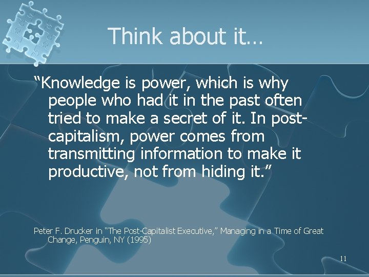 Think about it… “Knowledge is power, which is why people who had it in