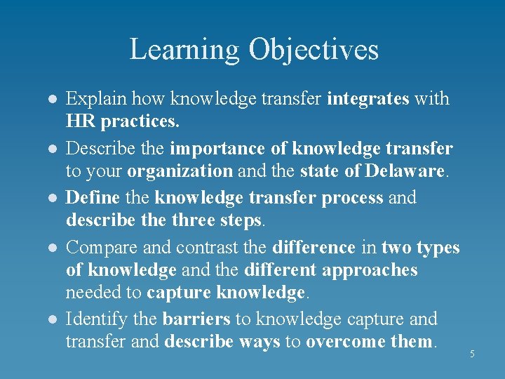 Learning Objectives l l l Explain how knowledge transfer integrates with HR practices. Describe