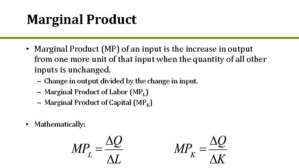Marginal Product • Marginal Product (MP) of an input is the increase in output