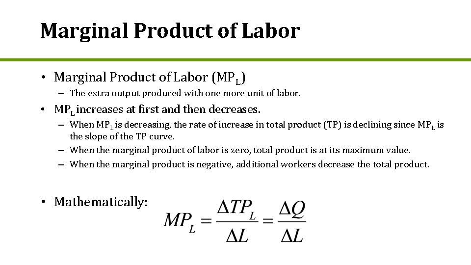 Marginal Product of Labor • Marginal Product of Labor (MPL) – The extra output