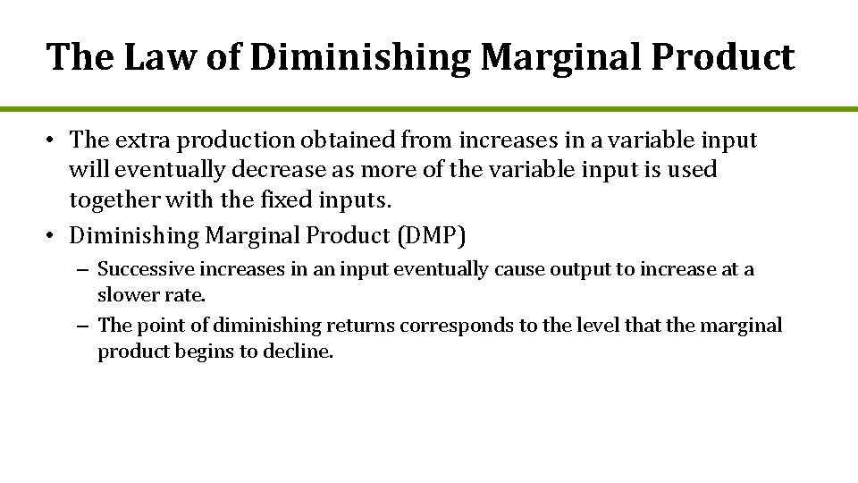 The Law of Diminishing Marginal Product • The extra production obtained from increases in