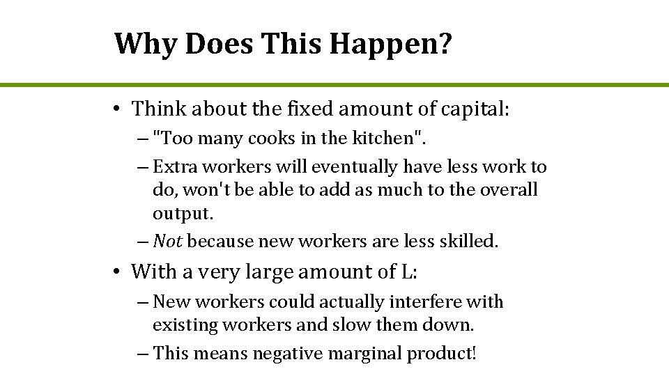 Why Does This Happen? • Think about the fixed amount of capital: – "Too