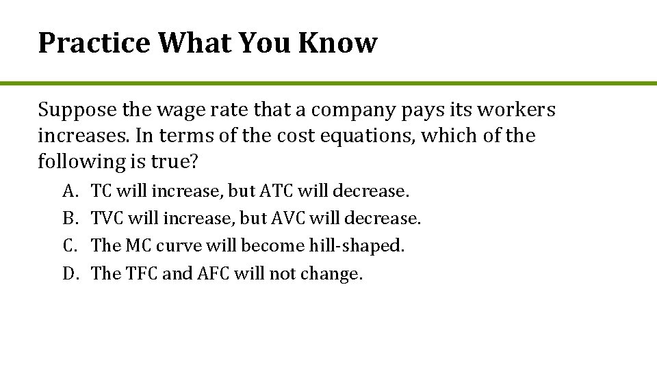 Practice What You Know Suppose the wage rate that a company pays its workers