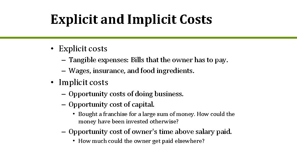 Explicit and Implicit Costs • Explicit costs – Tangible expenses: Bills that the owner