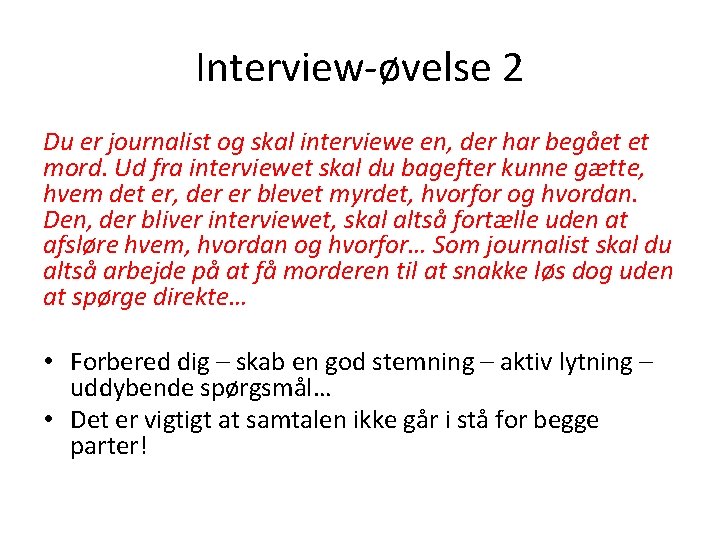Interview-øvelse 2 Du er journalist og skal interviewe en, der har begået et mord.