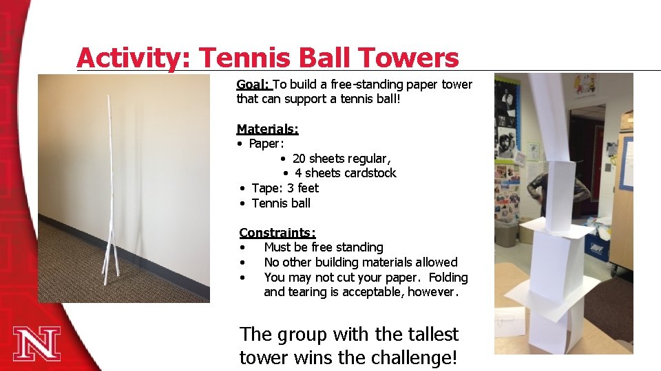 Activity: Tennis Ball Towers Goal: To build a free-standing paper tower that can support
