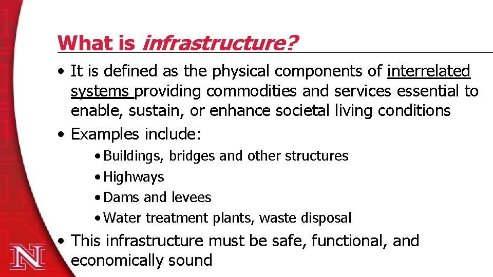 What is infrastructure? • It is defined as the physical components of interrelated systems