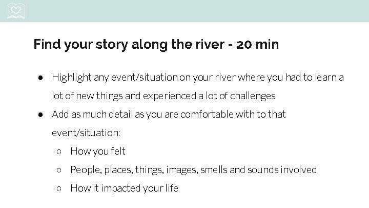 Find your story along the river - 20 min ● Highlight any event/situation on