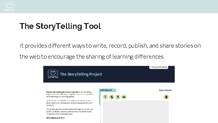 The Story. Telling Tool It provides different ways to write, record, publish, and share