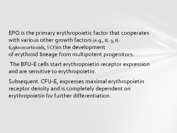 EPO is the primary erythropoietic factor that cooperates with various other growth factors (e.