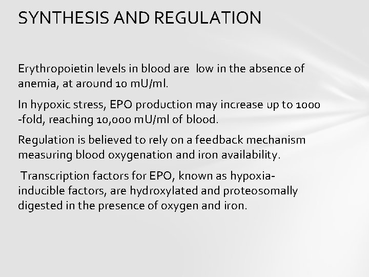 SYNTHESIS AND REGULATION Erythropoietin levels in blood are low in the absence of anemia,