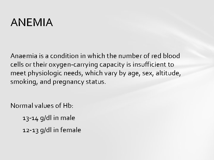 ANEMIA Anaemia is a condition in which the number of red blood cells or