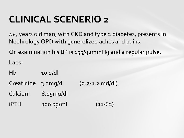 CLINICAL SCENERIO 2 A 63 years old man, with CKD and type 2 diabetes,