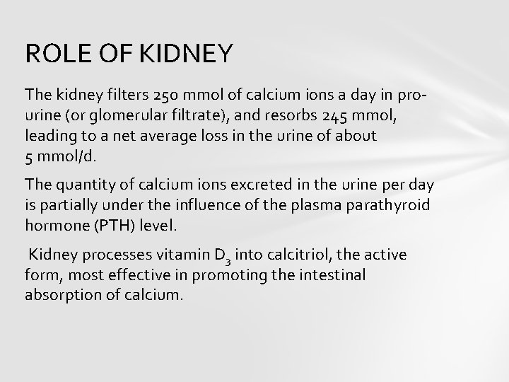 ROLE OF KIDNEY The kidney filters 250 mmol of calcium ions a day in