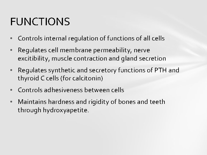 FUNCTIONS • Controls internal regulation of functions of all cells • Regulates cell membrane