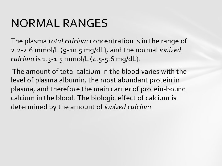 NORMAL RANGES The plasma total calcium concentration is in the range of 2. 2