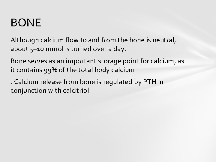 BONE Although calcium flow to and from the bone is neutral, about 5– 10