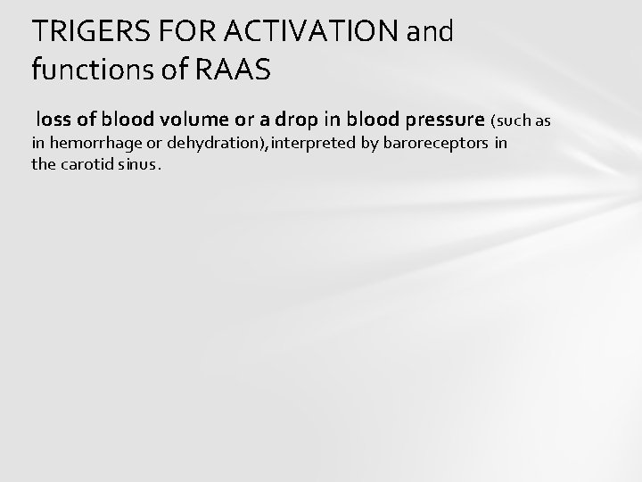 TRIGERS FOR ACTIVATION and functions of RAAS loss of blood volume or a drop