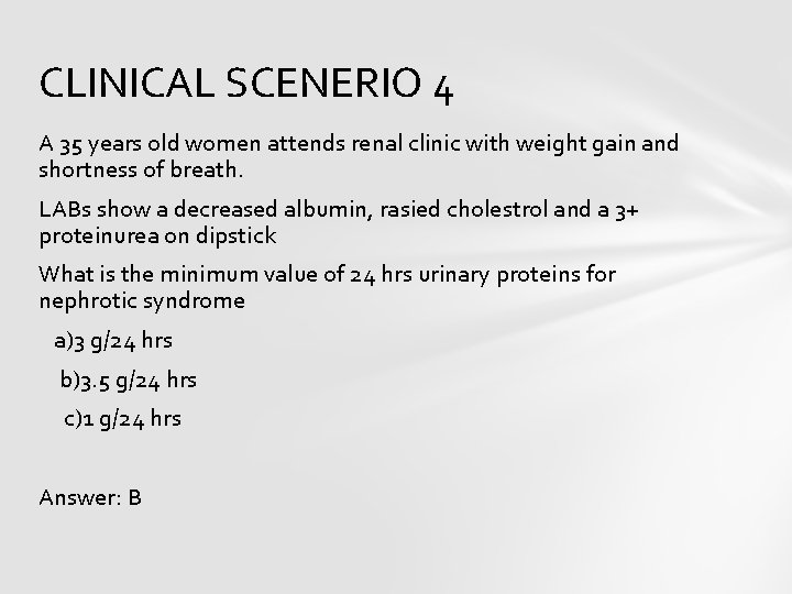 CLINICAL SCENERIO 4 A 35 years old women attends renal clinic with weight gain