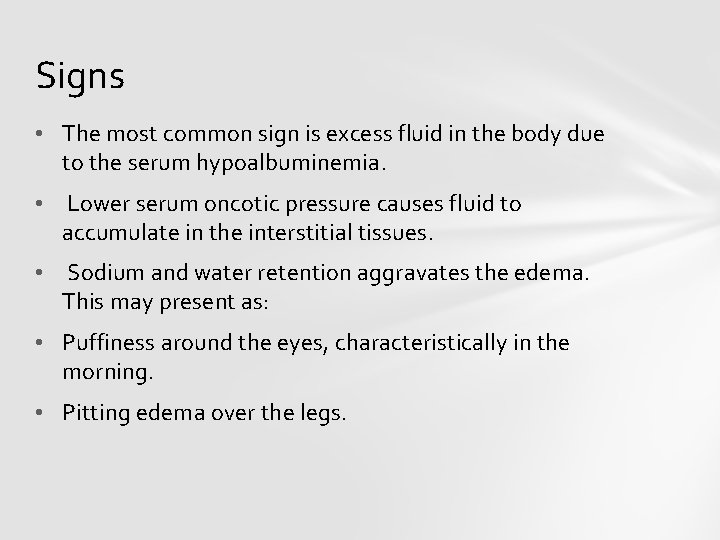 Signs • The most common sign is excess fluid in the body due to