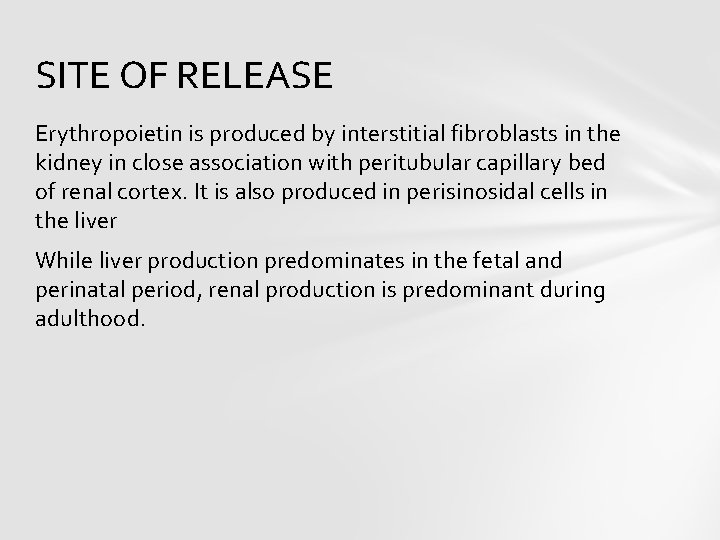 SITE OF RELEASE Erythropoietin is produced by interstitial fibroblasts in the kidney in close