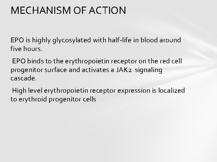 MECHANISM OF ACTION EPO is highly glycosylated with half-life in blood around five hours.