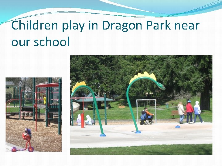 Children play in Dragon Park near our school 